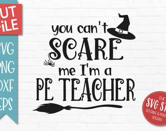 You Scare Me I'm A PE Teacher SVG DXF Png Eps Files - Halloween Fall Clipart - Cut Files for Silhouette Cricut Sublimation Printing