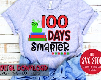 100 Days Of School - Smarter - SVG PNG Dxf Eps - Digital Download - Sublimation Printing - Cut File  - Small Business Commercial Use Ok