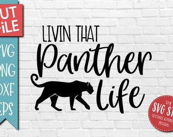 Livin That Panther Life - SVG, DXF, PNG, Jpg, Eps - Clip Art Cut File - Silhouette, Cricut, Sublimation Printing - Instant Digital Download