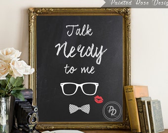 Art Print - Talk Nerdy To Me Funny Humor Digital Printable Home Décor Wall Frame Art Gift 8 x 10