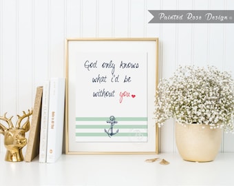 Art Print - God Only Knows What I'd Be Quote Beach Boys Lyric Digital Printable Home Décor Wall Frame Art Gift 8 x 10