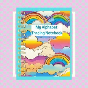 Puede incluir: Un cuaderno con espiral con una cubierta vibrante que presenta arcoíris, nubes y un cielo colorido. El texto "My Alphabet Tracing Notebook" se muestra en la portada. El cuaderno tiene un borde azul claro y una encuadernación en espiral dorada.