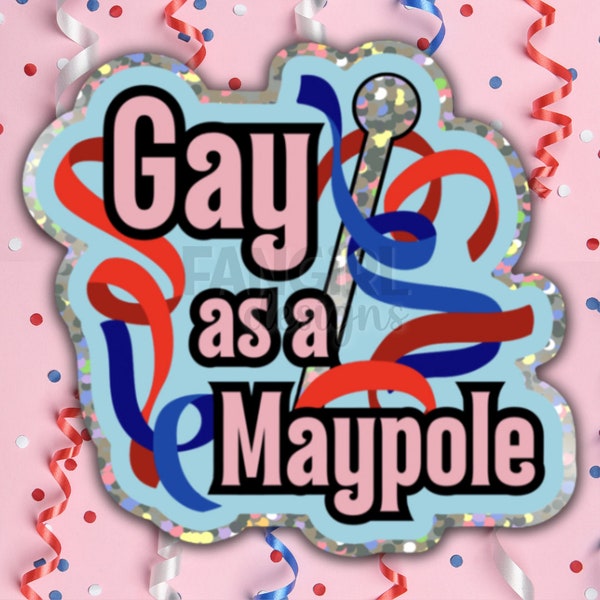Gay as a Maypole Glitter Sticker! 3”, Red, White, & Royal Blue Inspired