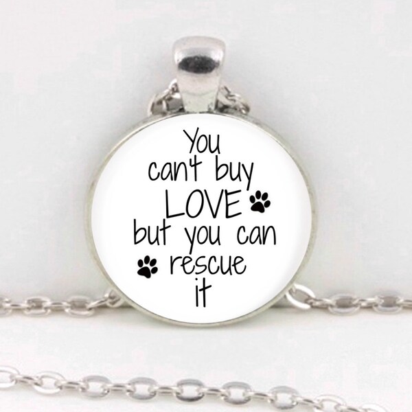 Pendant/ Necklace/Bookmark/Key Chain Quote "You can't buy LOVE but you can rescue it" paw prints ,  Jewelry Rescue animals