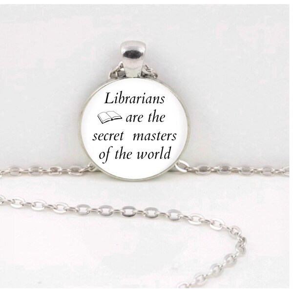 Quote Pendant, "Librarians are the secret masters of the world" Necklace Jewelry/ Bookmark/Key Chain