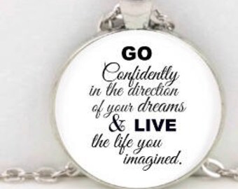 Pendant Necklace/Bookmark/Key Chain Quote "GO Confidently in the direction of your dreams & LIVE ....",  Jewelry Graduation, Inspiration