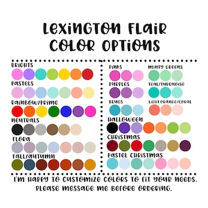 May include: Color chart with various color options for Lexington Flair.  The chart includes color categories such as brights, pastels, rainbow/prime, neutrals, flora, fall/autumn, pinks, minty greens, purples, blues, light orange/coral, Halloween, Christmas, and pastel Christmas.