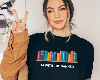Banned Books Shirt I'm With The Banned Read Banned Books I Read Banned Books Book Merch Bookish Shirt Book Lovers Bookish Merch Reading