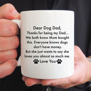 Dog Dad Gifts, Gift from Dog, Dog Dad, Gift for Dog Dad, Dog Lover Gift, Dear Daddy Dog Mug, Gift for Him, Best Dog Dad Mug, Dog Mug Gift