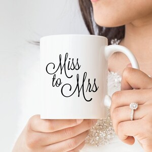 Miss to Mrs, Bride to Be, Wedding Mug, Bachelorette Gift, Bridal Shower, Engagement Announcement, Bride Gift, Future Mrs, Newly Engaged