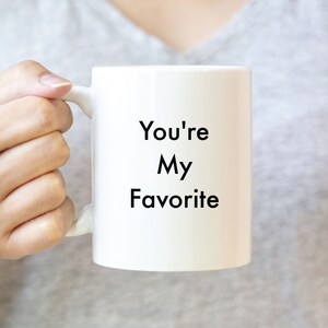 You&#39;re My Favorite Mug, Valentines Gift, Valentines Mug, Gift For Valentines, Valentines For Boyfriend, Valentines for Girlfriend, Romantic