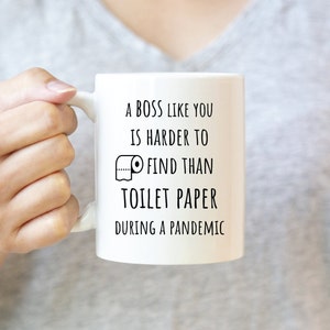 A Boss Like You Is Harder To Find Than Toilet Paper, Quarantine Funny Coffee Mug, Tea Mug, Gift for Boss, 2020 Gift for Boss, Funny Gift