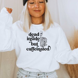 Hot Coffee Skeleton Shirt, Dead Inside But Caffeinated Sweatshirt, Halloween Pullover, Spooky Season, Skull Halloween, Happy Halloween