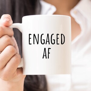 Engaged AF, Engagement Gifts, Newly Engaged, Engaged AF Mug, Engaged, Engaged Mug, Engaged Gift, Engagement Announcement, Bride Mug, Bride