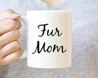 Fur Mom Mug, Fur Mom Gifts, Dog Owner Mug, Dog Owner Gift, Cat Owner Gift, Cat Owner Mug, Animal Lovers, Animal Lover Gift, Dog Mom, Cat Mom