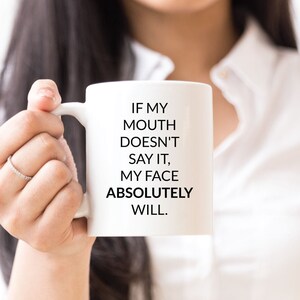 If My Mouth Doesn&#39;t Say It Mug, Sarcastic Gifts for Men, Sarcastic Gift Women, Humor Mug, Humorous Gifts, Hilarious Coffee Mugs, Funny Mugs
