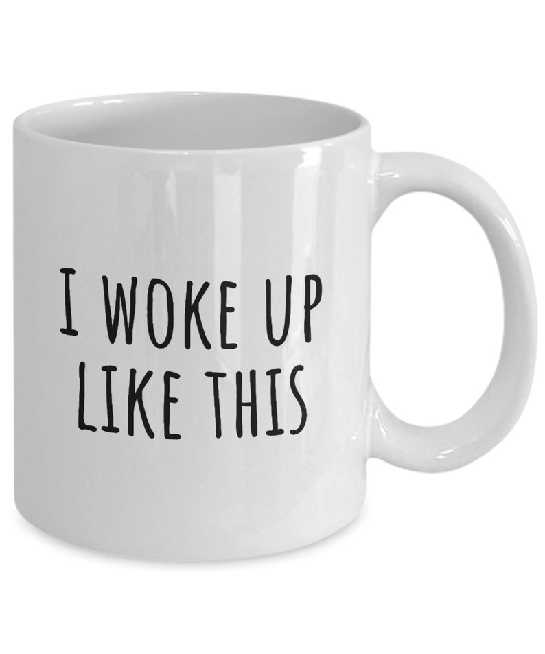 I Woke Up Like This I Woke Up Like This Mug I Woke Up Like Etsy