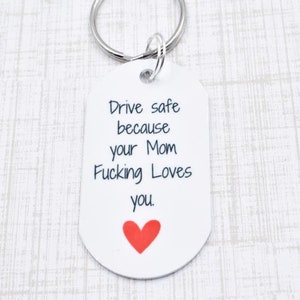 Drive Safe Because Your Mom Fucking Loves You Keychain for Him Gift for Son Daughter New Driver ...