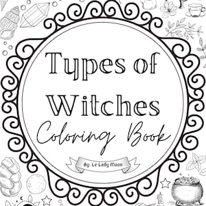 May include: Black and white line art coloring book cover with the text "Types of Witches Coloring Book" inside a decorative circular frame. The cover also includes illustrations of various mystical elements.