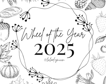 May include: Black and white illustration of a 'Wheel of the Year' design for 2025, featuring botanical elements like a sunflower, wheat, berries, and flowers. The design includes the text "Wheel of the Year 2025" and the artist's name.