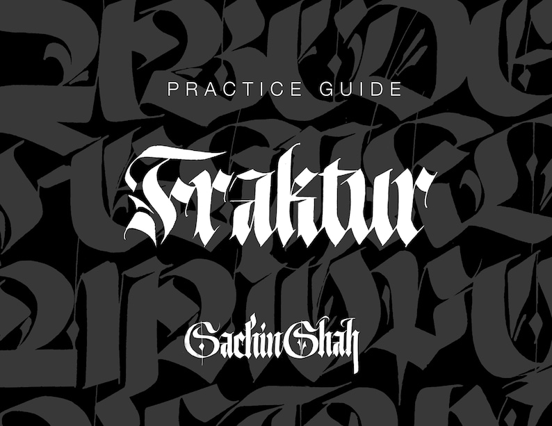 May include: Black and white image of a practice guide for Fraktur calligraphy. The text "PRACTICE GUIDE" is at the top of the image. The word "Fraktur" is written in a large, bold, stylized font. The text "Sachin Shah" is at the bottom of the image.