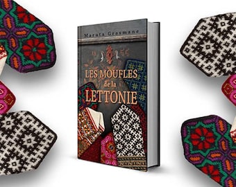 LES MOUFLES de la LETTONIE. Maruta Grasmane. French Edition.