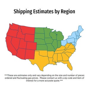 May include: A map of the United States divided into four regions: West, Midwest, North East, and South. Each region is color-coded and has an estimated shipping range. West is red, Midwest is green, North East is light blue, and South is yellow. The text "These are estimates only and vary depending on the size and number of pieces ordered and fluctuating gas prices. Please contact us with a zip code and item of interest for a more accurate quote." is at the bottom of the map.