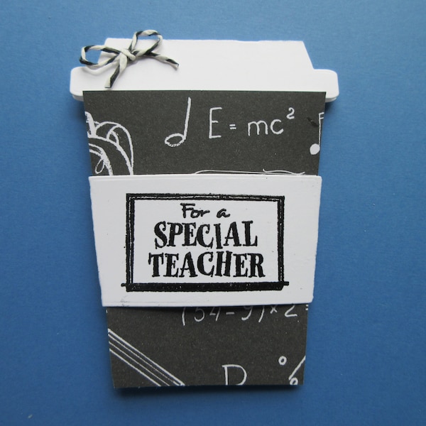 Teacher appreciation gift card, shape of a TO GO coffee cup.  "For a Special Teacher", black and white card, handmade, one-of-a-kind.