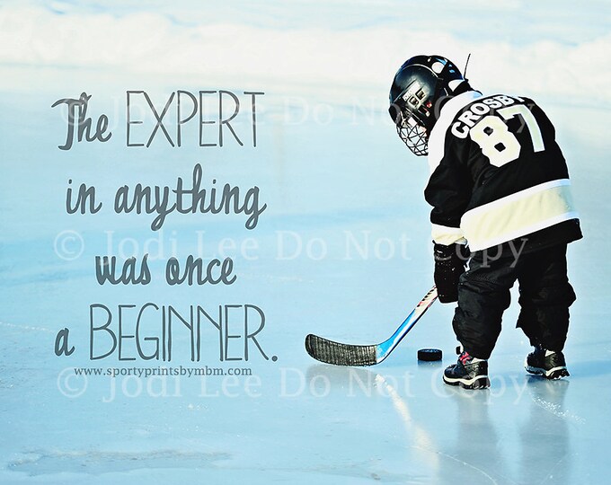Digital Print-  The Expert in Anything was once a Beginner Hockey Print