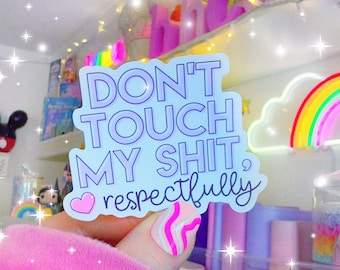 RTS - Don't Touch My Sh*t - Sticker - *Not Waterproof*