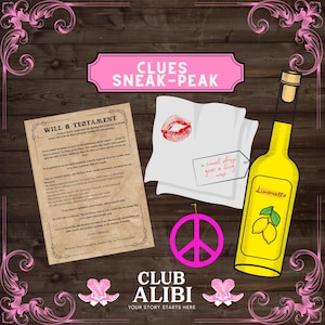 May include: A themed graphic with a pink banner reading "CLUES SNEAK-PEAK". Includes a will, a kiss print on paper, a peace sign, a bottle of Limoncello, and the text "CLUB ALIBI".