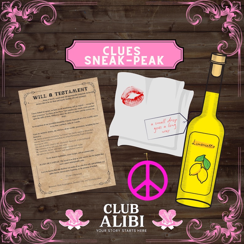 May include: A themed graphic with a pink banner reading "CLUES SNEAK-PEAK". Includes a will, a kiss print on paper, a peace sign, a bottle of Limoncello, and the text "CLUB ALIBI".