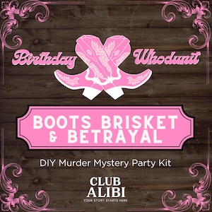May include: Pink DIY murder mystery party kit with the text "BOOTS BRISKET & BETRAYAL". The kit includes a pink sign with the text "Birthday Whodunit" and a pair of pink cowboy boots. The Club Alibi logo is at the bottom.