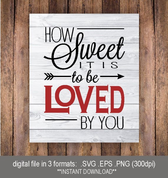 Svg How Sweet It Is To Be Loved By You Valentines Print Png Etsy