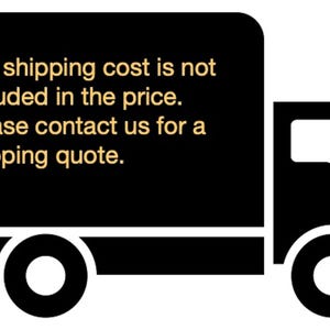 May include: Black and white graphic of a delivery truck with text: "The shipping cost is not included in the price. Please contact us for a shipping quote."