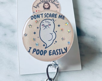 Ghost ID Badge Reel. Don’t Scare me I Poop Easily ID Reel