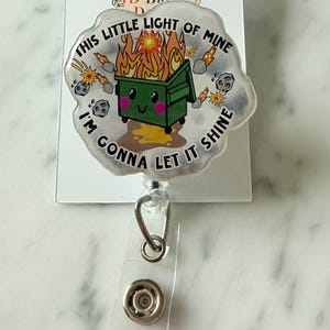 This Little Light of Mine ID Badge Reel. Dumpster Fire ID Reel