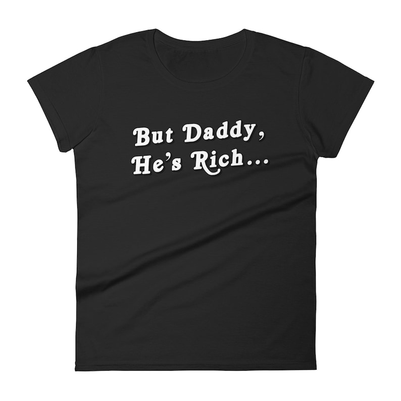 CUSTOMIZE But Daddy Hes Rich Womens Short Sleeve Cotton T-Shirt Sugar Daddy Baby Disney Little Mermaid But Daddy I Love Him Princess