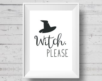 Witch Please Halloween Print: Funny Halloween Decor (Digital Download)