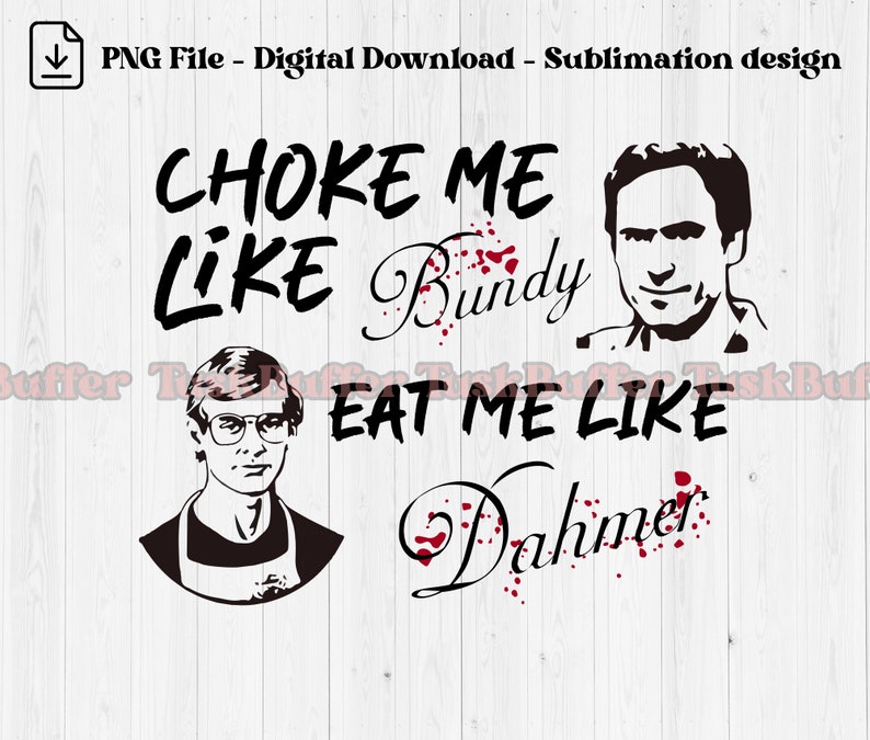 Choke Me Like Bundy Eat Me Dahmer Png Western PNG - Etsy Australia