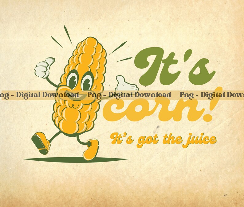 It's Corn It Has the Juice Sublimation PNG Digital Etsy
