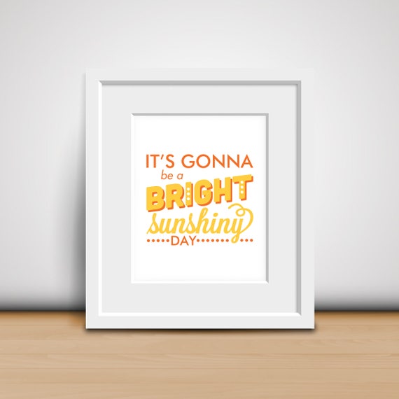 Digital Download 8x10 Print It S Gonna Be A Bright Etsy