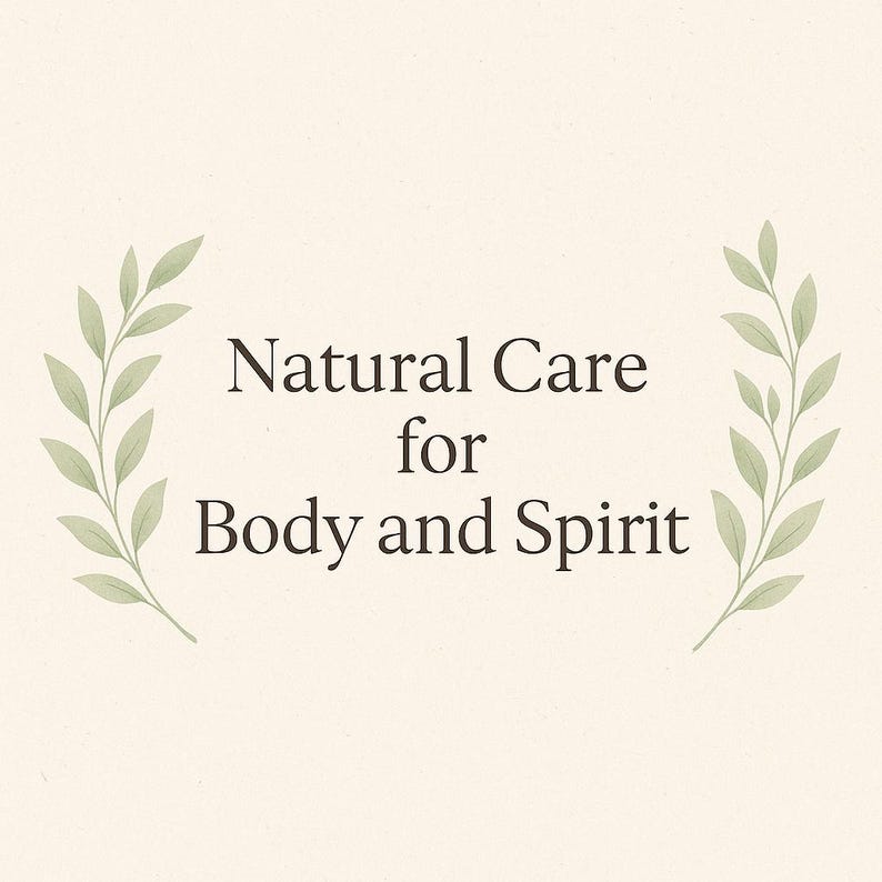 May include: Cream-colored background with the text "Natural Care for Body and Spirit" in a dark brown font. The text is framed by green leafy branches on either side, creating a natural and organic feel.