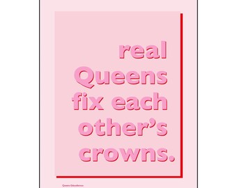 REAL QUEENS Fix Each other's crowns print/poster