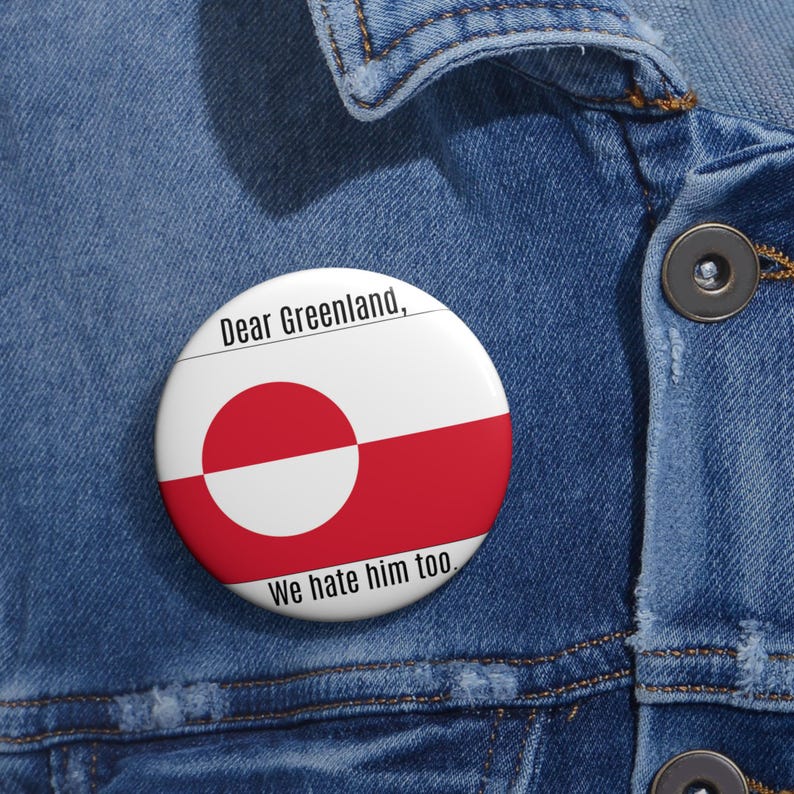 Dear Greenland We Hate Him Too pin button | Political Flag Button, Make America Go Away image 2