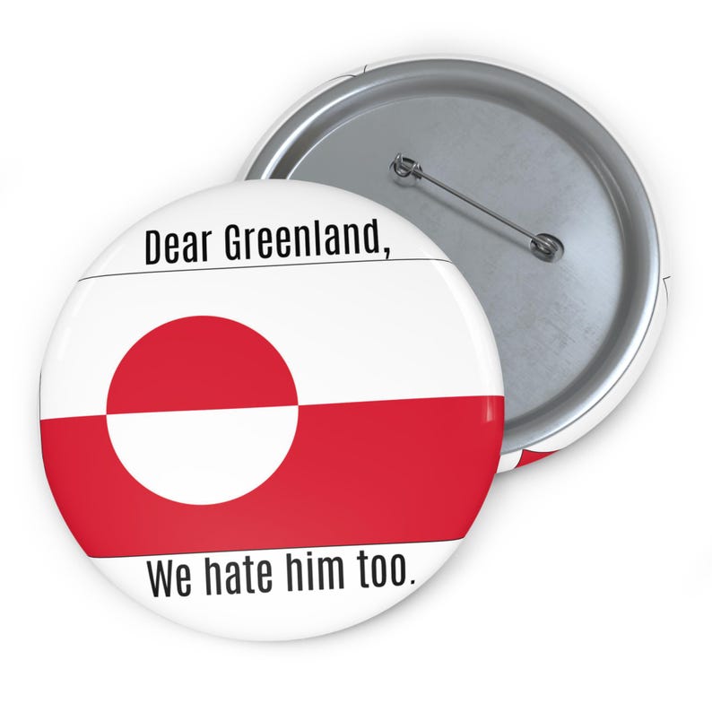 Dear Greenland We Hate Him Too pin button | Political Flag Button, Make America Go Away image 4