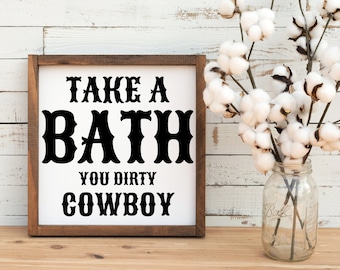 Take a Bath You Dirty Cowboy | Digital Print | Western Decor | Bathroom Decor | Ranch Decor | Farmhouse Print