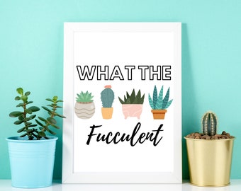 Ce que le Fucculent | | d’impression numérique | d’impression succulente Art mural drôle