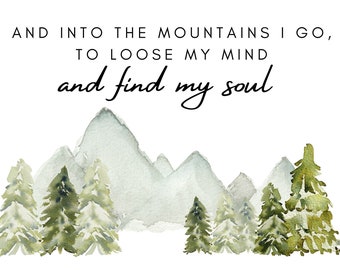 Et dans les montagnes, je vais | | 8x10 et 11X14 | de téléchargement numérique | de décoration de montagne Citation inspirante | Impression aquarelle