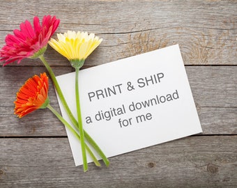 Print and Ship a digital download, photo printing, print for me,